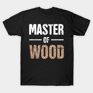 Master Of Wood | Funny Carpenter Graphic T-Shirt